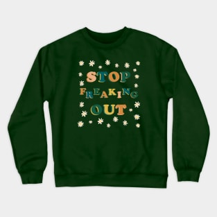 Stop Freaking Out Crewneck Sweatshirt